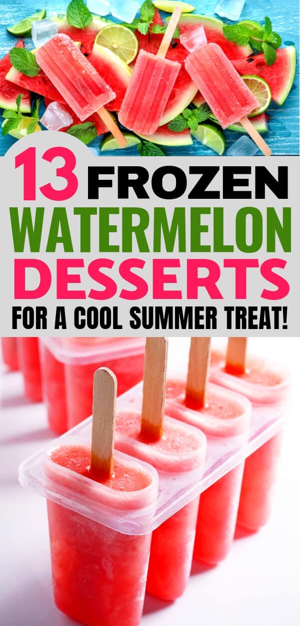 13 Simple, Refreshing Frozen Watermelon Desserts for a cool summer treat!