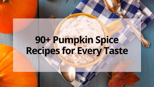 90+ Pumpkin Spice Recipes for Every Taste