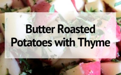 Butter Roasted Potatoes with Thyme