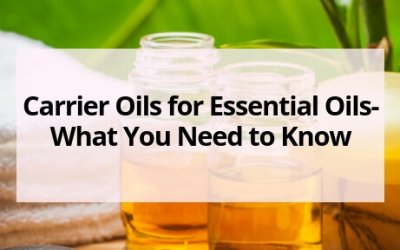 Carrier Oils for Essential Oils- What You Need to Know