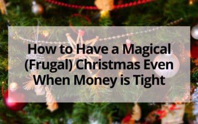 How to Have a Magical (Frugal) Christmas Even When Money is Tight