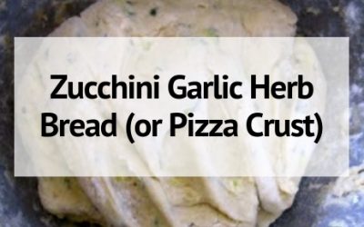 Zucchini Garlic Herb Bread (or Pizza Crust)