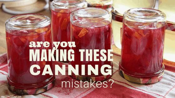 canning mistakes made my beginning canners