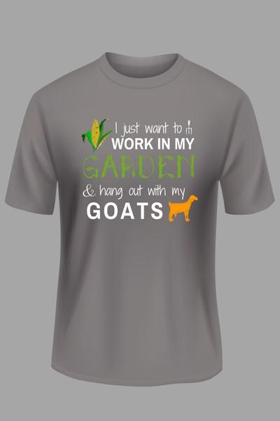 i just want to work in my garden and hang out with my goats tshirt